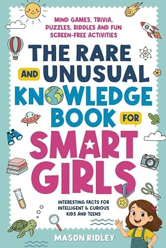 The Rare and Unusual Knowledge Book for Smart Girls: Interesting Facts for Intelligent & Curious Kids and Teens - Mind Games, Trivia, Puzzles, Riddles and Fun Screen-Free Activities - Image 1