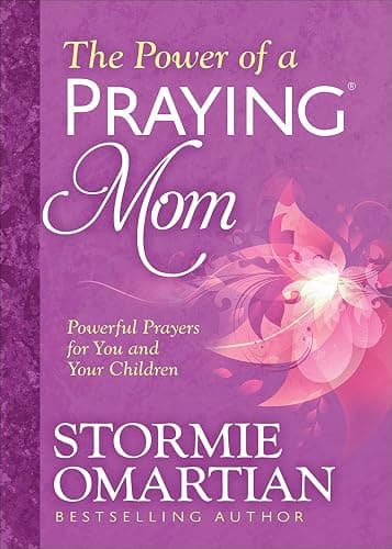 The Power of a Praying Mom: Powerful Prayers for You and Your Children - Image 1