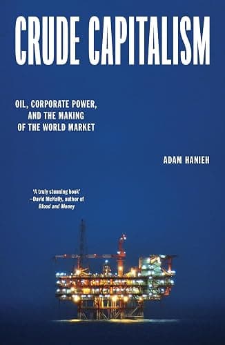 Crude Capitalism: Oil, Corporate Power, and the Making of the World Market - Image 1