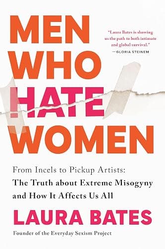 Men Who Hate Women: From Incels to Pickup Artists: The Truth about Extreme Misogyny and How it Affects Us All - Image 1