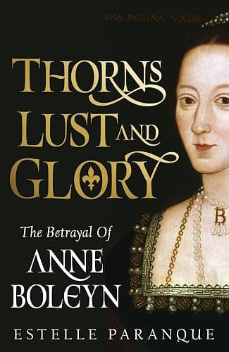 Thorns, Lust, and Glory: The Betrayal of Anne Boleyn - Image 1