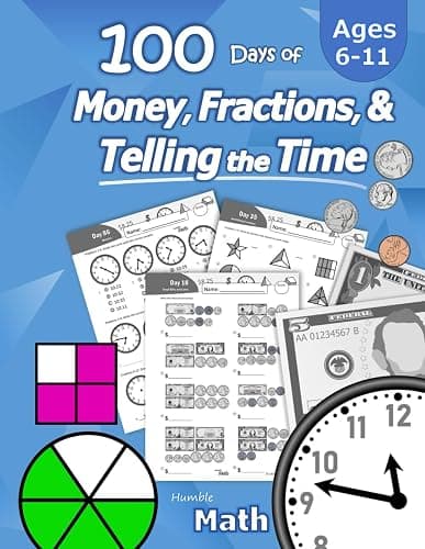Humble Math – 100 Days of Money, Fractions, & Telling the Time: Workbook (With Answer Key): Ages 6-11 – Count Money (Counting United States Coins and ... – Grades K-4 – Reproducible Practice Pages - Image 1