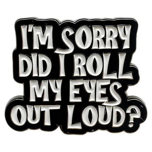 I'm Sorry Did I Roll My Eyes Out Loud? Enamel Pin, Sarcastic Humor Lapel Pin, Ironic Statement Brooch for Jackets, Backpacks, Hats, Funny Gift for Sarcasm Lover, Office Worker, Friend - Image 1