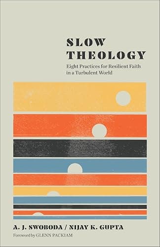 Slow Theology: Eight Practices for Resilient Faith in a Turbulent World (A Guide to Deep Faith in Our Busy Modern Lives) - Image 1