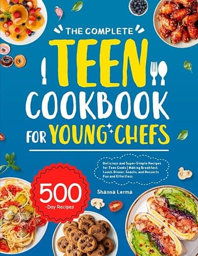 The Complete Teen Cookbook for Young Chefs: Delicious and Super-Simple Recipes for Teen Cooks | Making Breakfast, Lunch, Dinner, Snacks, and Desserts Fun and Effortless - Image 1