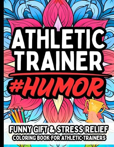 Athletic Trainer Humor: Funny Gift Coloring Book for Athletic Trainers, Sports Professionals, Coaches, PE Teachers: Relatable Humor, Stress-Relief, Sarcastic Quotes, and Everyday Wins in Sports - Image 1