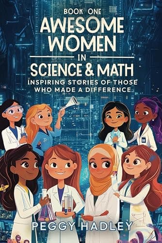 Awesome Women In Science & Math - Book One: Inspiring Stories Of Those That Who Made A Difference - Image 1