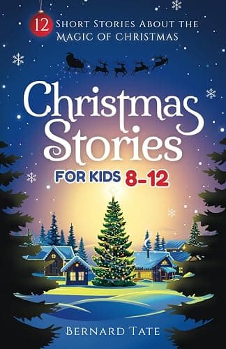 Christmas Stories for Kids 8-12: 12 Short Stories about the Magic of Christmas - Image 1