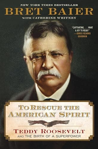 To Rescue the American Spirit: Teddy Roosevelt and the Birth of a Superpower―The New York Times Bestselling Biography of the Former President from the ... Political Anchor (The Presidential Series) - Image 1