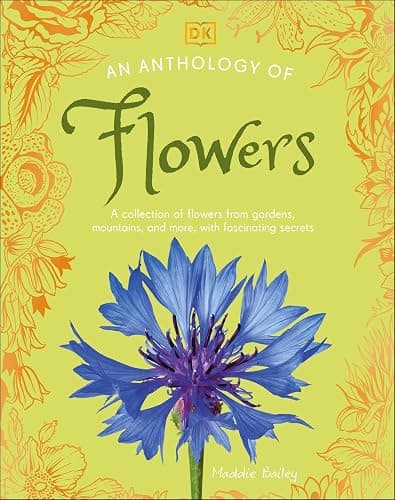 An Anthology of Flowers: A Collection of Flowers from Gardens, Mountains and More, with Fascinating Secrets - Image 1