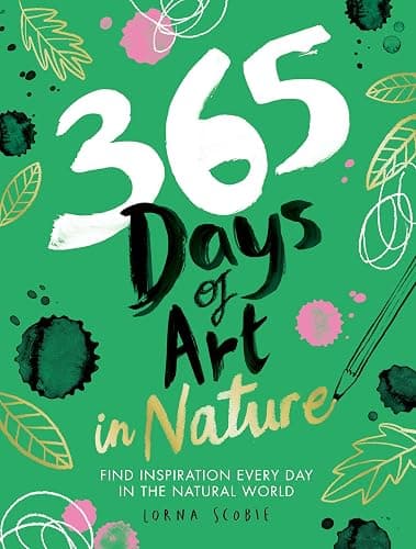 365 Days of Art in Nature: Find Inspiration Every Day in the Natural World (Adult Art Activity and Colouring Book) - Image 1