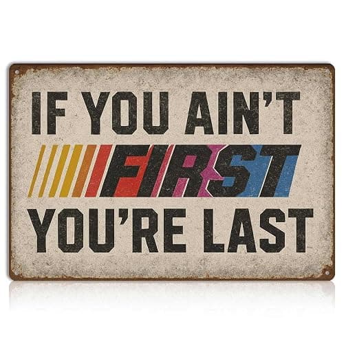 If You Ain't First You're Last Tin Sign – Vintage Racing Wall Decor, Funny Metal Sign for Garage, Man Cave, Workshop, Bar – Distressed Retro Wall Art Gift for Men – 8x12 Inch - Image 1