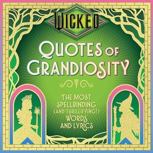 Wicked: Quotes of Grandiosity: The Most Spellbinding (and Thrillifying!) Words and Lyrics (Wit & Wisdom) - Image 1