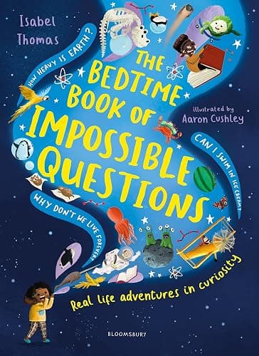 The Bedtime Book of Impossible Questions: Solving children’s weird and wonderful questions with SCIENCE! - Image 1