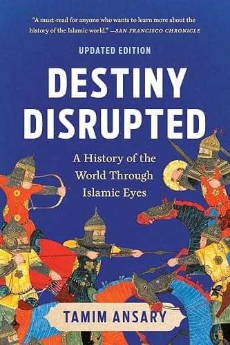 Destiny Disrupted: A History of the World Through Islamic Eyes - Image 1