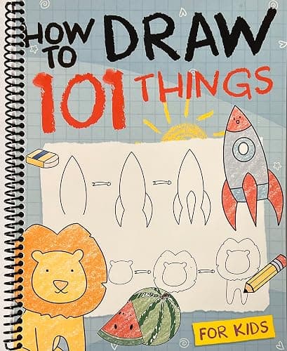 How To Draw 101 Things For Kids: Simple And Easy Drawing Book With Animals, Plants, Sports, Foods,...Everythings | Spiraling Freedom TM - Image 1