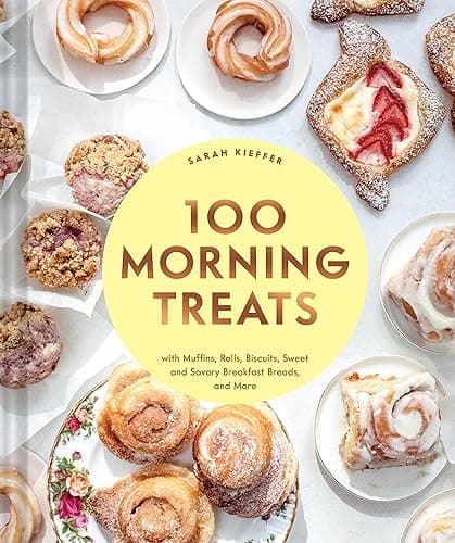 100 Morning Treats: With Muffins, Rolls, Biscuits, Sweet and Savory Breakfast Breads, and More (100 Baking Recipes for Every Kitchen) - Image 1