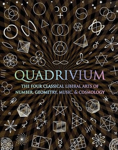 Quadrivium: The Four Classical Liberal Arts of Number, Geometry, Music, & Cosmology (Wooden Books, 33) - Image 1